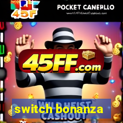 switch bonanza